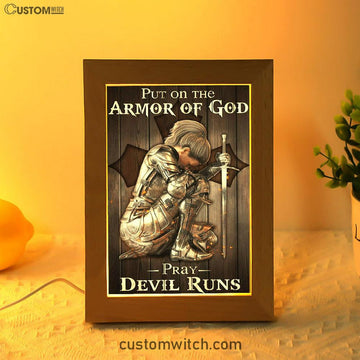 Put On The Armor Of God Pray Devil Runs Warrior Frame Lamp Prints - Christian Decor - Bible Verse Wooden Lamp