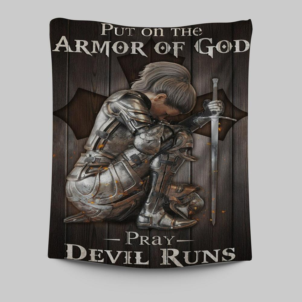 Put On The Armor Of God Pray Devil Runs Warrior Tapestry Prints - Christian Wall Decor - Bible Verse Tapestry Art