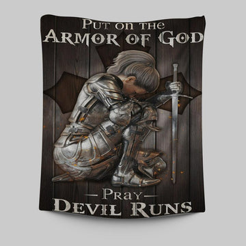 Put On The Armor Of God Pray Devil Runs Warrior Tapestry Prints - Christian Wall Decor - Bible Verse Tapestry Art