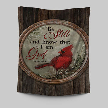 Red Cardinal Be Still And Know That I Am God Tapestry - Christian Wall Art - Religious Home Decor