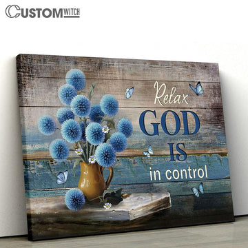 Relax God Is In Control Blue Flowers Wall Art Canvas - Christian Wall Art - Religious Art