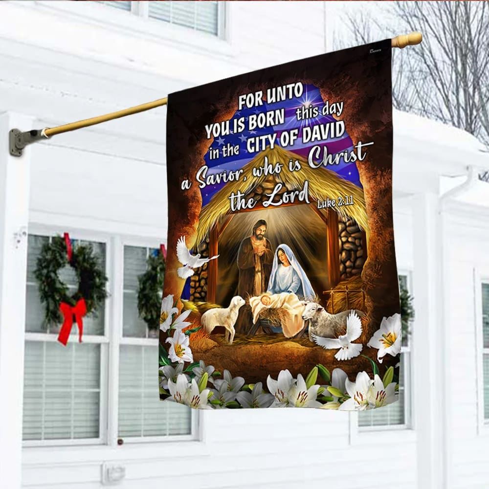 Religious Nativity Christian House Flags, For Unto You Is Born This Day A Savior Who Is Christ The Lord House Flags, Christian Flag, Scripture Flag