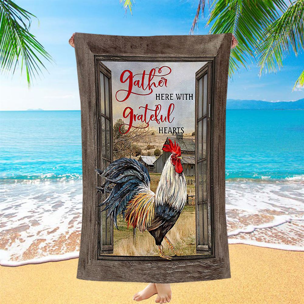 Rooster Chicken Gather Here With Grateful Hearts Beach Towel - Inspirational Beach Towel - Christian Beach Towel