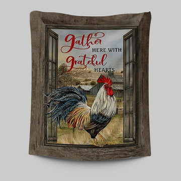 Rooster Chicken Gather Here With Grateful Hearts Tapestry Print - Inspirational Tapestry Art - Christian Wall Art Home Decor