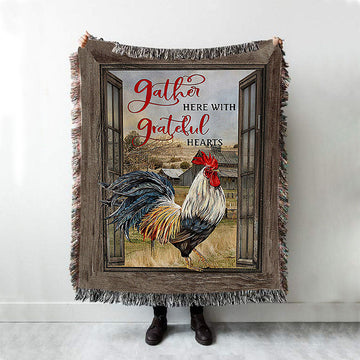 Rooster Chicken Gather Here With Grateful Hearts Woven Blanket Print - Inspirational Woven Blanket Art - Christian Throw Blanket Home Decor
