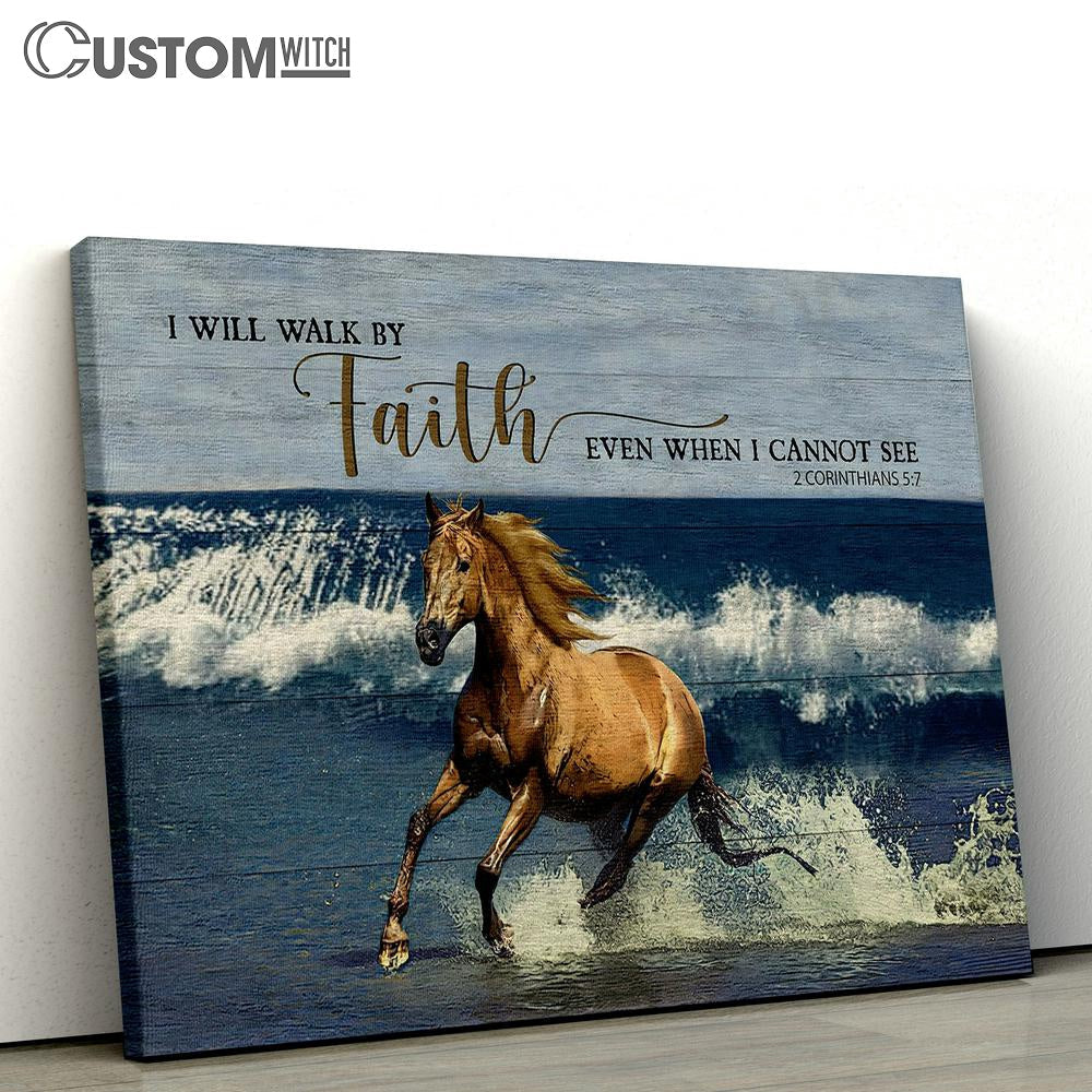 Running Horse I Will Walk By Faith Even When I Cannot See Wall Art Canvas - Christian Wall Decor - Gifts For Horse Lovers