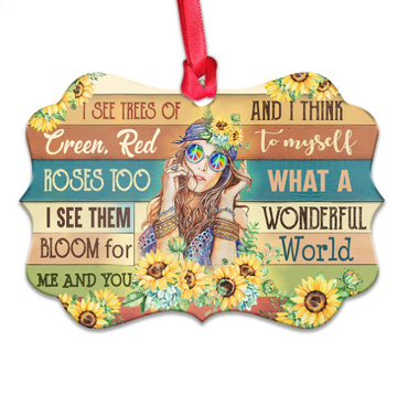 Hippie I See Trees Of Green Red Roses Too I See Them Bloom For You & Me And I Think To Myself What A Wonderful World Ornament - Christmas Ornament - Christmas Gift