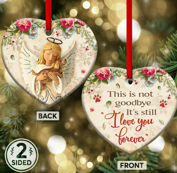 Pet Memorial Angel Faith Still I Love You Forever Heart Ceramic Ornament - Christmas Ornament - Christmas Gi