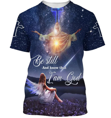 Be Still And Know That I Am God Jesus With Angels Girl 3d T-Shirts - Christian Shirts For Men&Women
