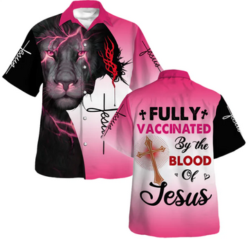 Lion Pink Fully Vaccinated By The Blood Of Jesus Hawaiian Shirt - Christian Hawaiian Shirt - Religious Hawaiian Shirts