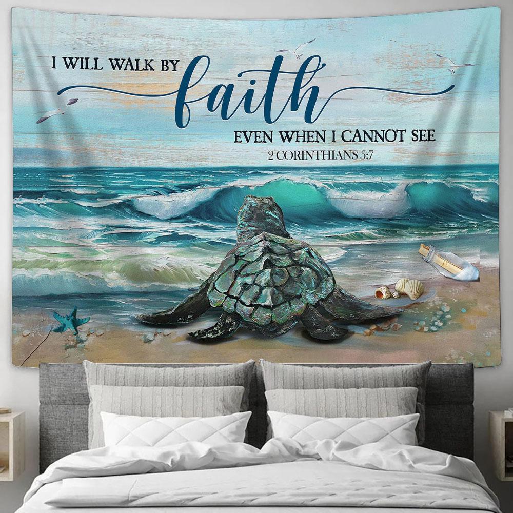 Sea Turtle I Will Walk By Faith Even When I Cannot See Wall Art Tapestry - Christian Wall Art - Religious Art