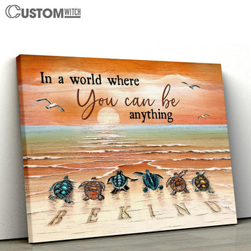 Sea Turtle In A World Where You Can Be Anything, Be Kind Wall Art Canvas - Christian Wall Art - Religious Art
