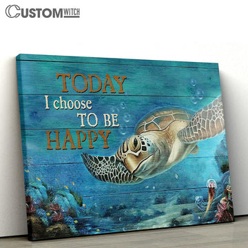 Sea Turtle Ocean Today I Choose To Be Happy Canvas Wall Art - Bible Verse Canvas - Religious Prints