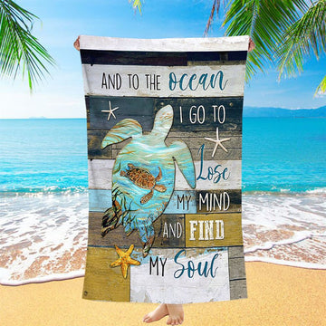 Sea Turtle To The Ocean I Lose My Mind Beach Towel - Inspirational Beach Towel - Christian Beach Towel