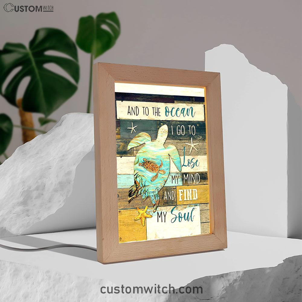 Sea Turtle To The Ocean I Lose My Mind Frame Lamp Print - Inspirational Frame Lamp Art - Christian Art Home Decor