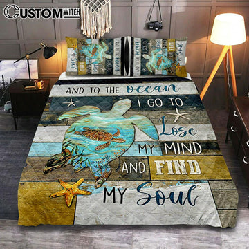 Sea Turtle To The Ocean I Lose My Mind Quilt Bedding Set Print - Inspirational Quilt Bedding Set Art - Christian Bedroom Home Decor