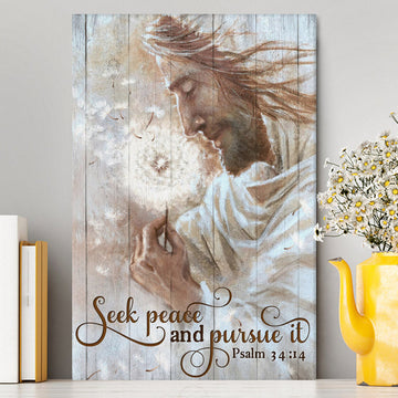 Seek Peace And Pursue It Dandelion And Jesus Canvas Prints - Jesus Christ Canvas Art - Christian Wall Decor