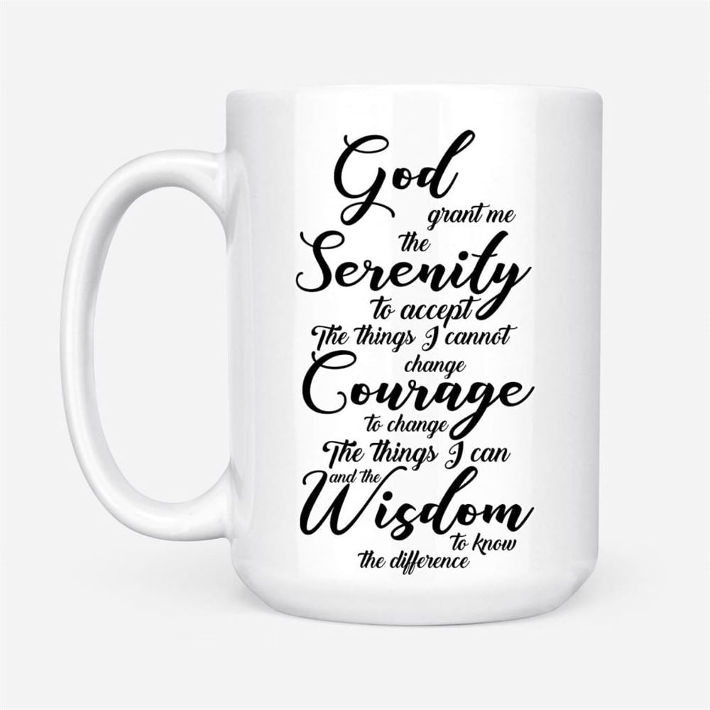Serenity Prayer Coffee Mug God Grant Me The Serenity To Accept The Things I Cannot Change, Christian Mug, Bible Mug, Faith Gift, Encouragement Gift