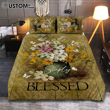Simply Blessed Beautiful Flower Vase Quilt Bedding Set Bedroom - Bible Verse Quilt Bedding Set Art - Christian Home Decor