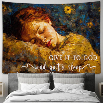 Sleeping Girl - Give It To God And Go To Sleep Tapestry Wall Art - Christian Gift For Women V1