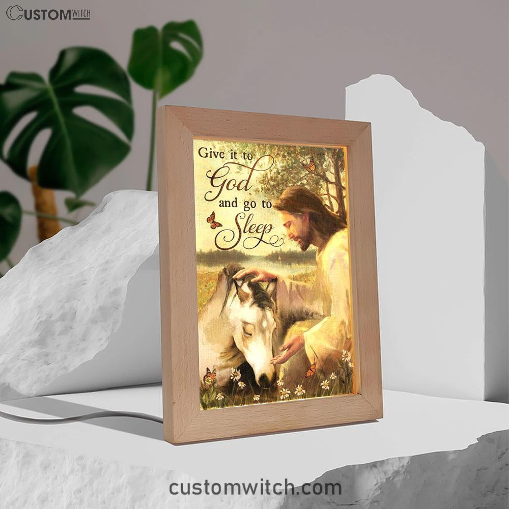 Sleeping Horse And Jesus Frame Lamp - Give It To God And Go To Sleep Frame Lamp Prints - Jesus Christ Frame Lamp Art - Christian Decor