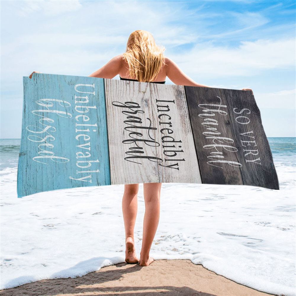 So Very Thankful Incredibly Grateful Unbelievably Blessed Beach Towel - Christian Beach Towel Decor