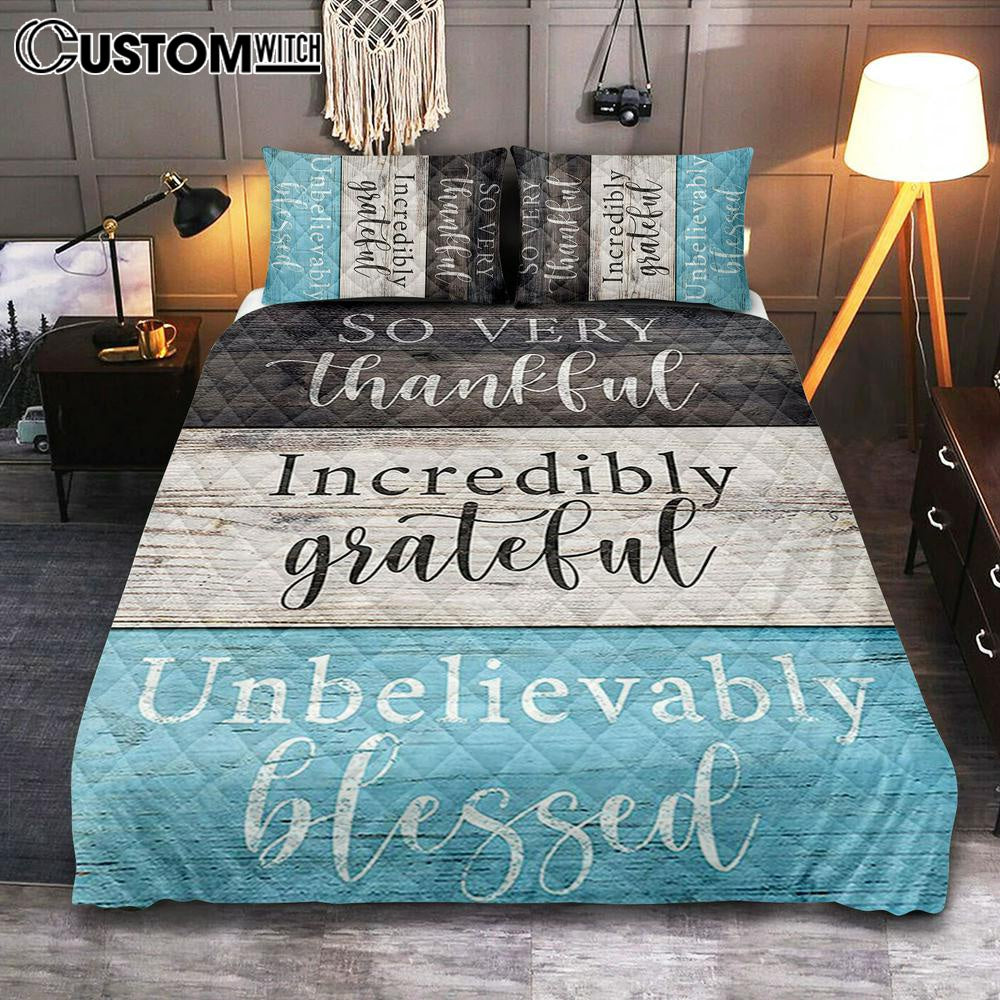 So Very Thankful Incredibly Grateful Unbelievably Blessed Quilt Bedding Set Bedroom - Christian Quilt Bedding Set Bedroom Decor