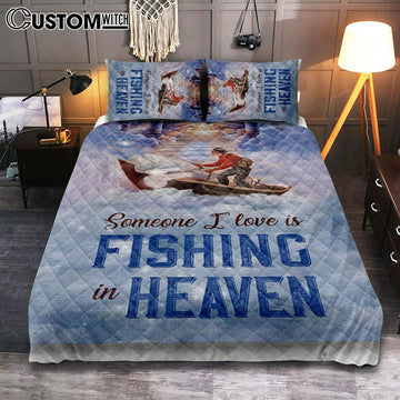 Someone I Love Is Fishing In Heaven Fisherman Quilt Bedding Set Prints - Christian Cover Twin Bedding Decor - Bible Verse Quilt Bedding Set Art