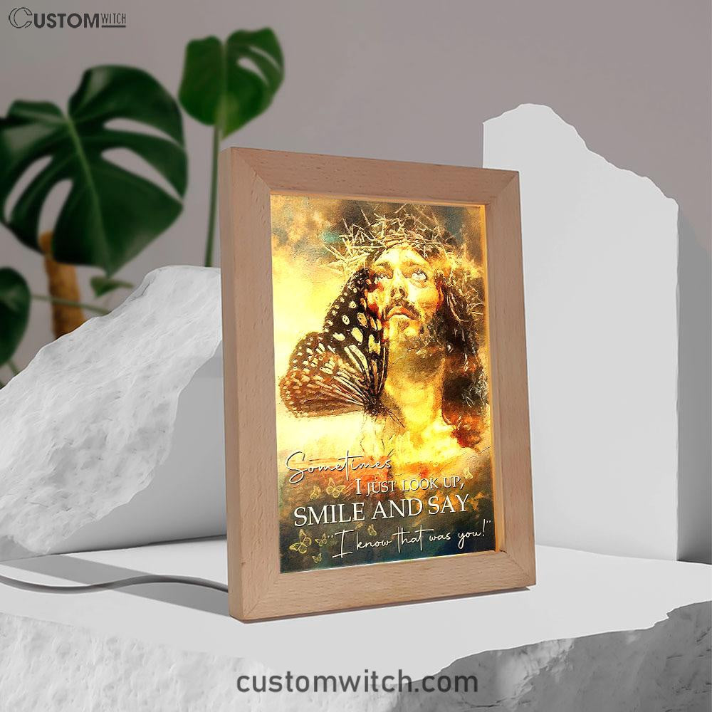 Sometimes I Jusst Look Up Smile And Say Jesus Frame Lamp Art - Jesus Frame Lamp Pictures - Christian Night Light