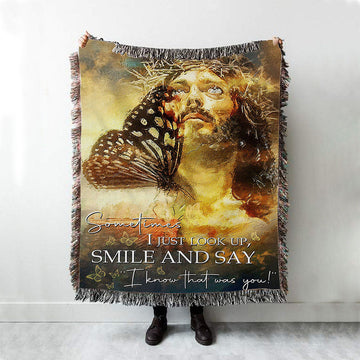 Sometimes I Jusst Look Up Smile And Say Jesus Woven Throw Blanket - Jesus Woven Blanket Pictures - Christian Woven Throw Blanket