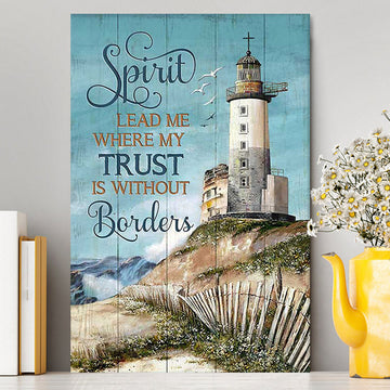 Spirit Lead Me Where My Trust Is Without Borders Lighthouse Canvas Print - Inspirational Canvas Art - Christian Wall Art Home Decor