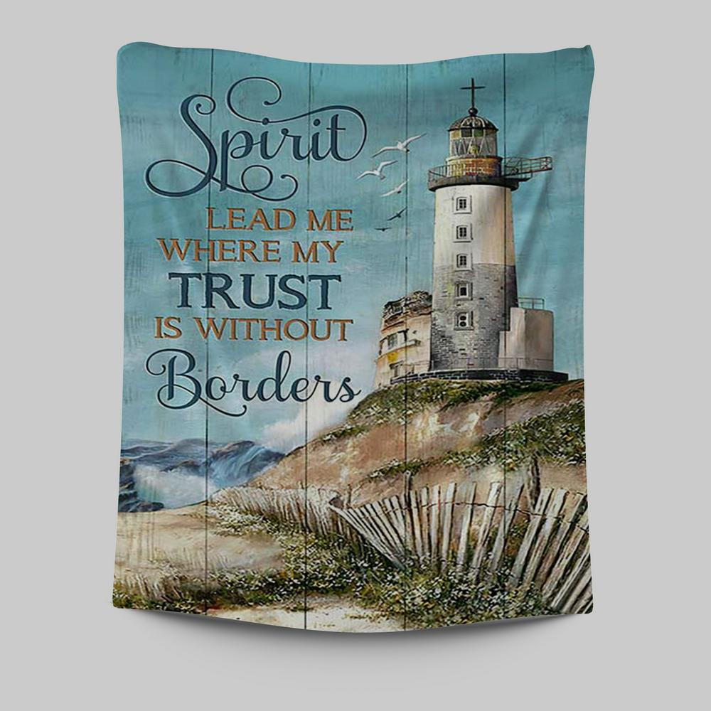 Spirit Lead Me Where My Trust Is Without Borders Lighthouse Tapestry Print - Inspirational Tapestry Art - Christian Wall Art Home Decor