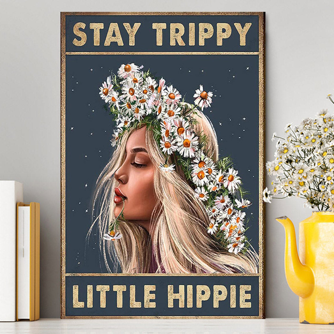 Stay Trippy Little Hippie Daisy Flower Wall Art - Trippy Wall Decor
