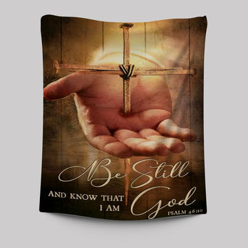Stunning Cross, Jesus&#39;s Hand Painting, Be Still And Know That I Am God Tapestry