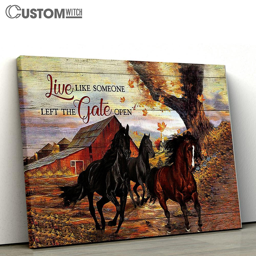 Stunning Horse Farm Live Like Someone Left The Gate Open Wall Art Canvas - Christian Wall Decor - Gifts For Horse Lovers