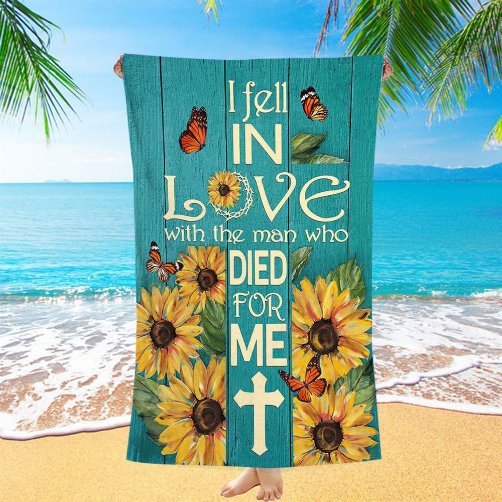 Sunflower Butterfly I Fell In Love With The Man Who Died For Me Beach Towel - Christian Art - Bible Verse Beach Towel - Religious Beach Towel
