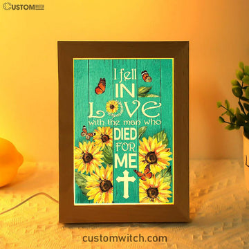 Sunflower Butterfly I Fell In Love With The Man Who Died For Me Frame Lamp Art - Christian Art - Bible Verse Art - Religious Home Decor
