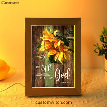 Sunflower Hummingbird Be Still And Know That I Am God Frame Lamp Art - Christian Art - Bible Verse Art - Religious Home Decor