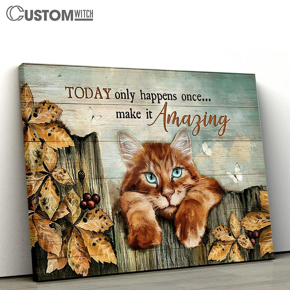 Tabby Cat Today Only Happens Once Canvas Painting - Christian Wall Art - Gifts For Cat Lovers