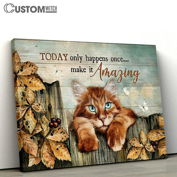 Tabby Cat Today Only Happens Once Canvas Painting - Christian Wall Art - Gifts For Cat Lovers