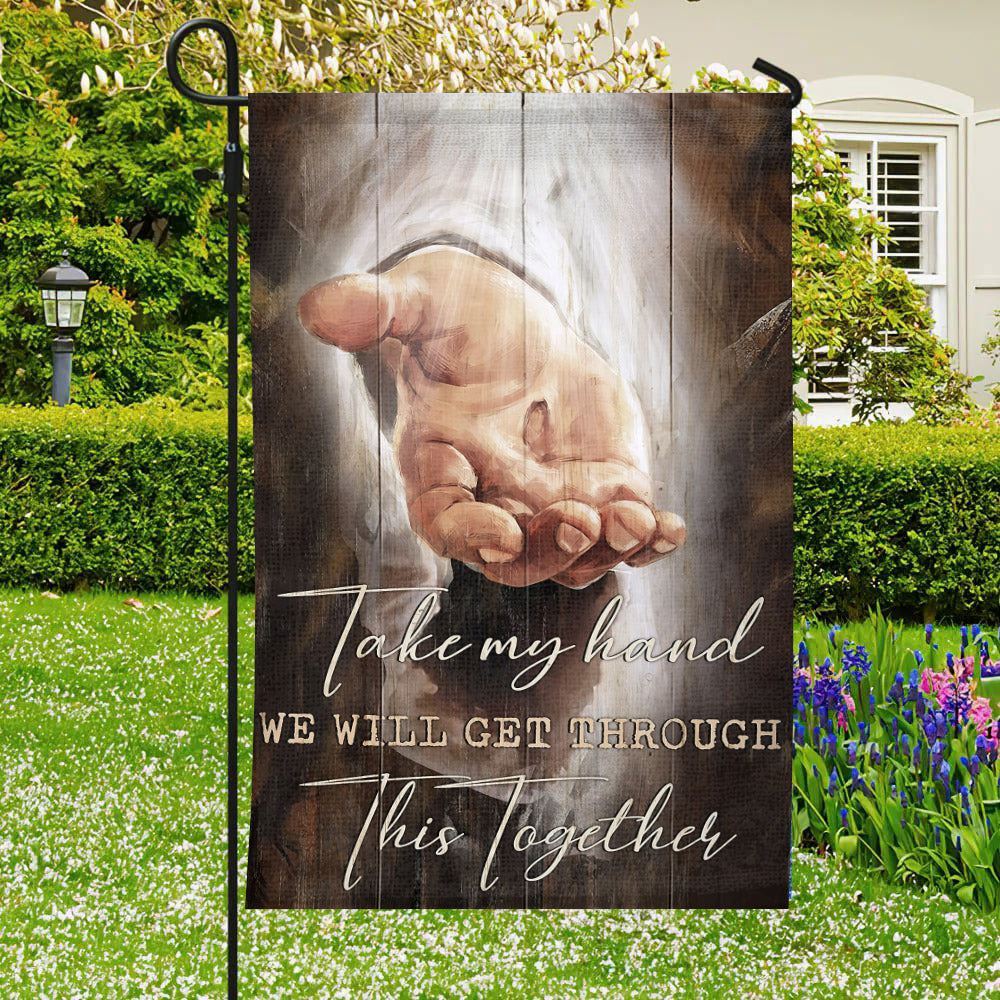 Take My Hand We Will Cet Through This Together Flag, Christian&#39;s Flag, Garden Decor, Garden Flag Stand, Christian Flag, Scripture Flag, Garden Banner