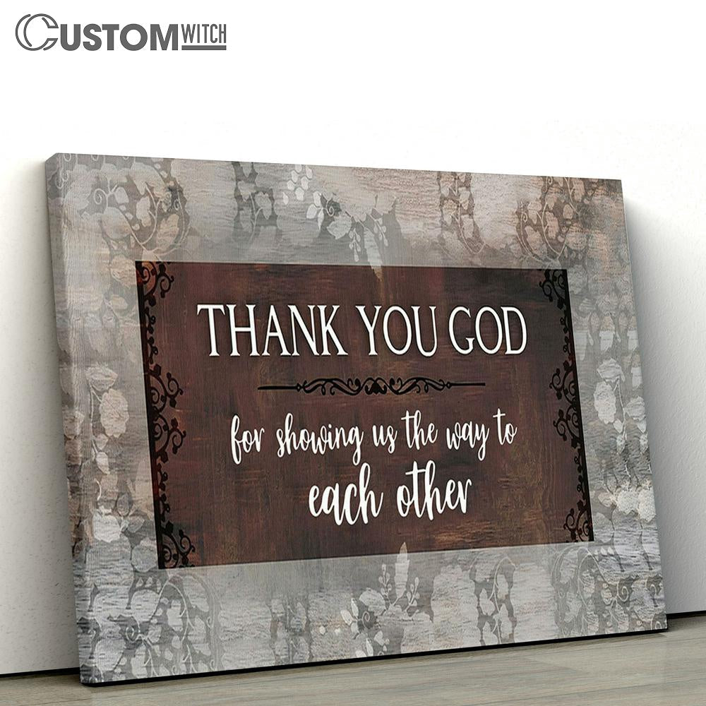 Thank You God For Showing Us The Way To Each Other Canvas Wall Art - Bible Verse Wall Art - Christian Home Decor