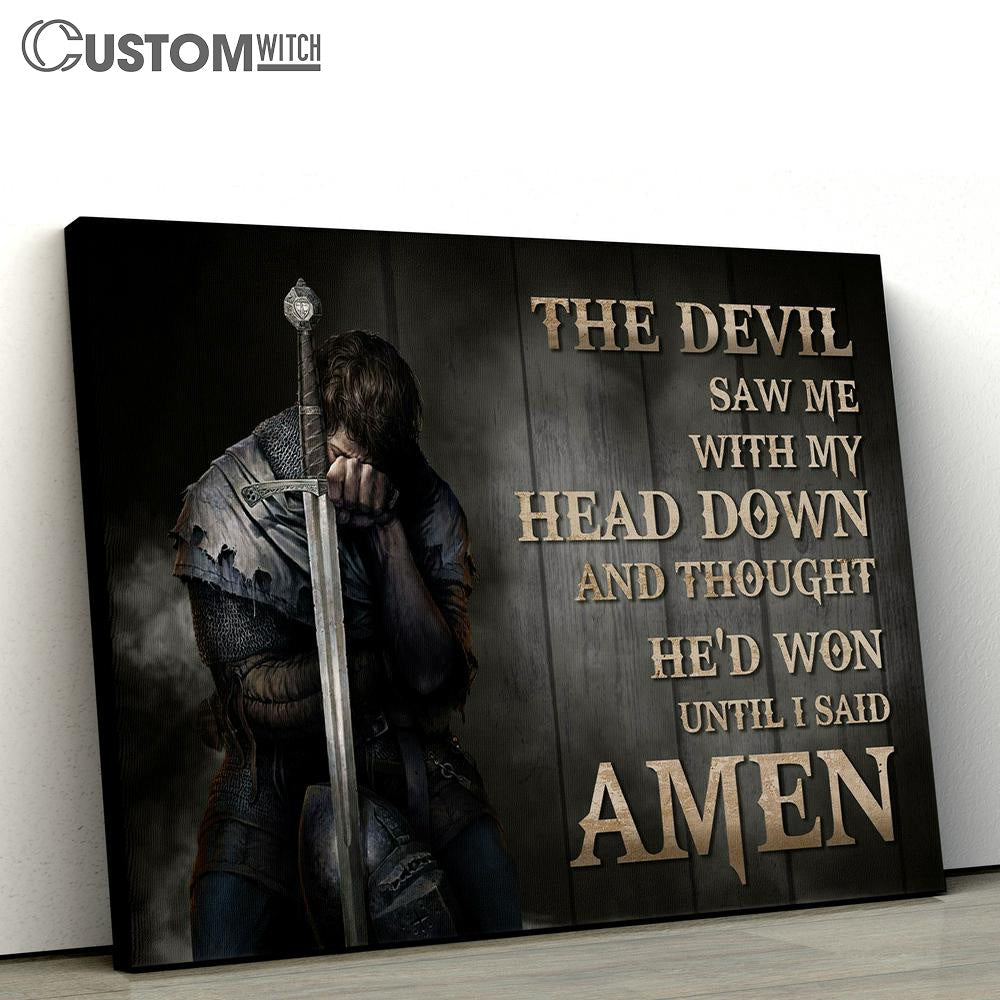 The Devil Saw Me With My Head Down Knight Kneel Canvas Art - Christian Wall Art - Religious Wall Decor