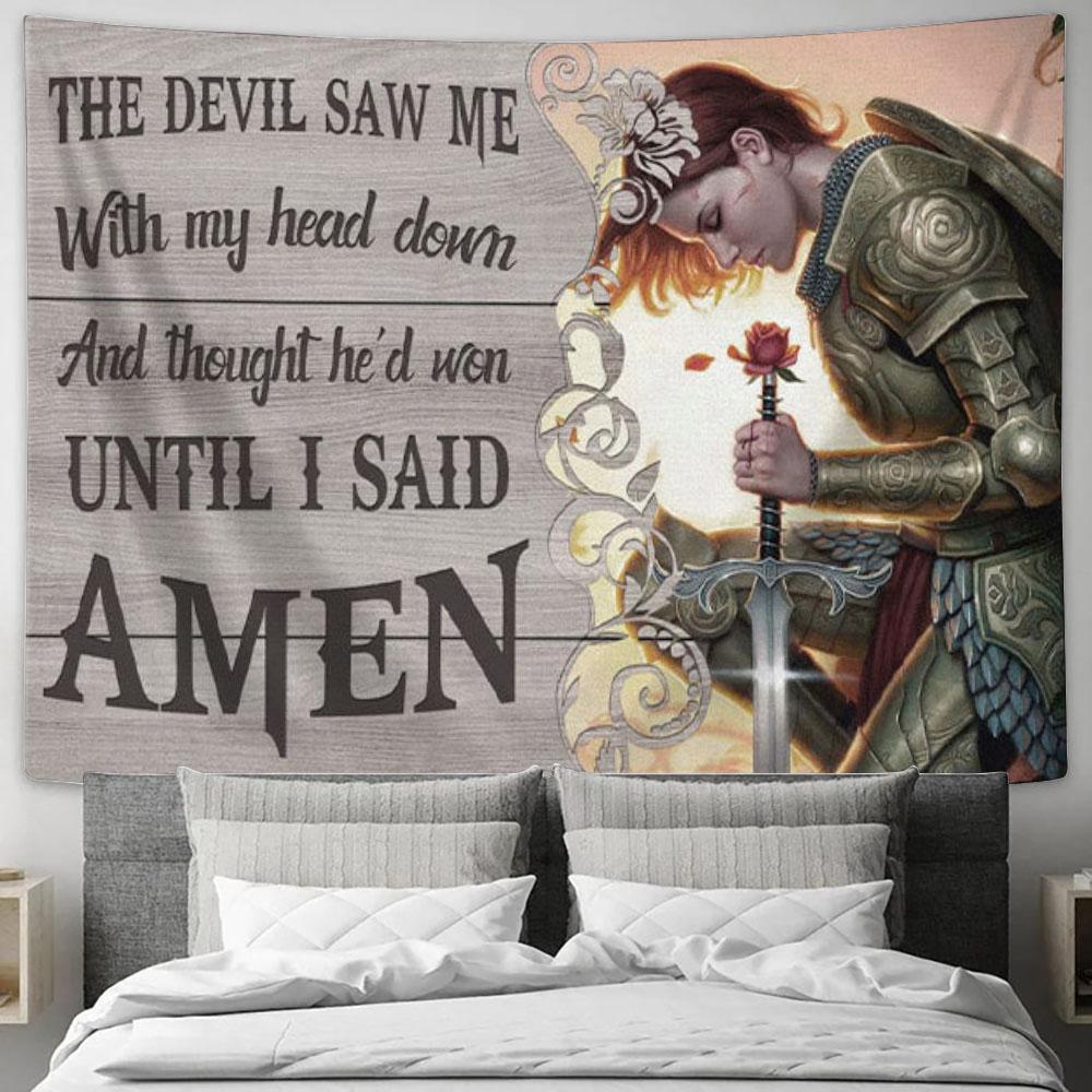 The Devil Saw Me With My Head Down Warrior Of Christ Tapestry Wall Art - Christian Wall Decor