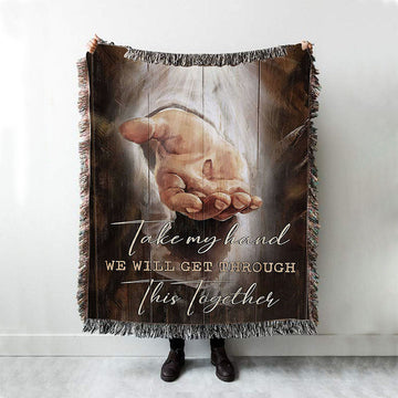 The Hand Of God Woven Blanket - Jesus Take My Hand Woven Blanket Art - Christian Art - Bible Verse Throw Blanket - Religious Home Decor