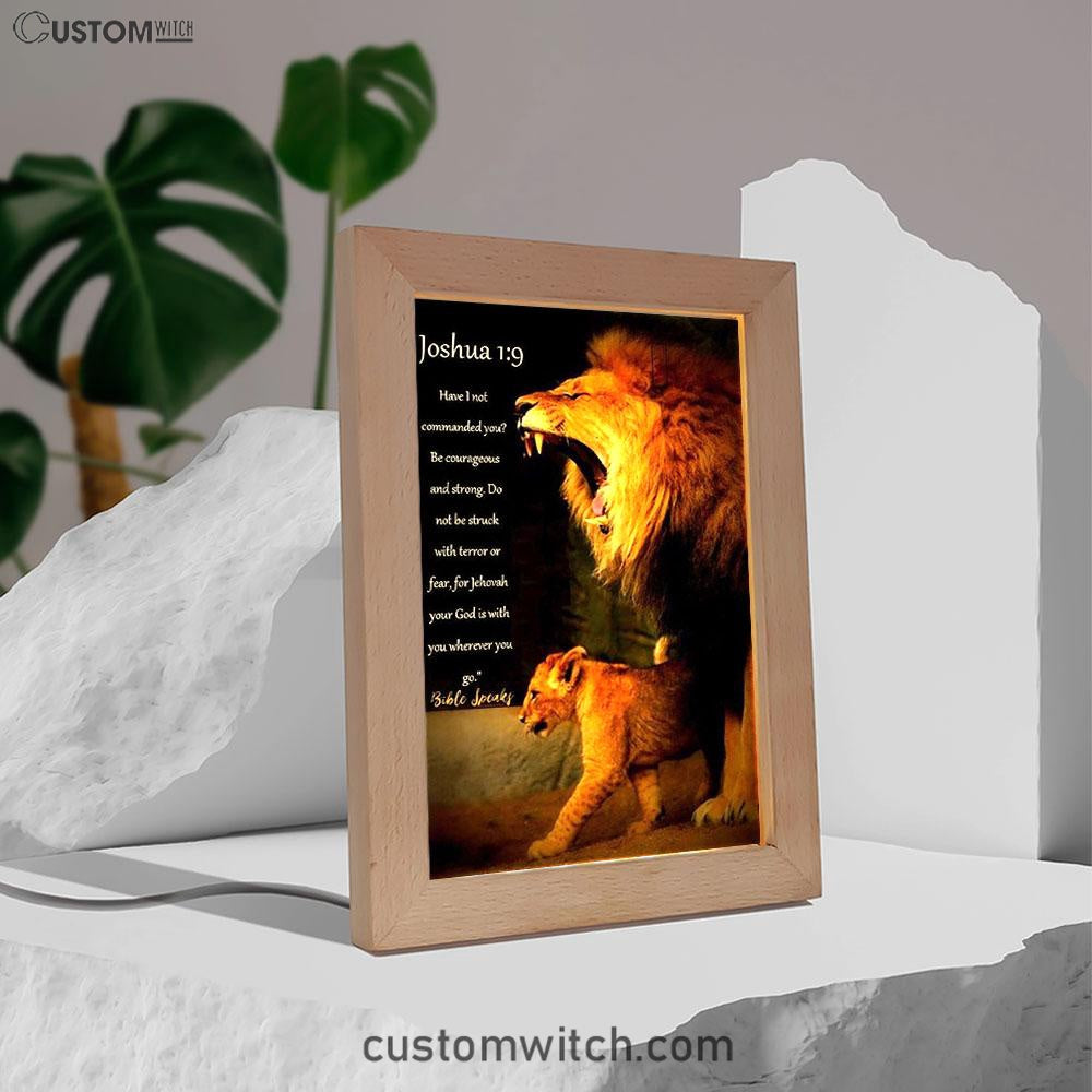 The Lion Joshua 1 9 Frame Lamp Prints - Lion Frame Lamp Art - Christian Inspirational Frame Lamp