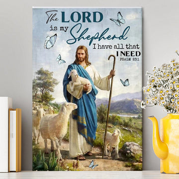 The Lord Is My Shepherd I Have All That I Need Walking With Lambs Jesus Canvas Prints - Jesus Christ Canvas Art - Christian Wall Decor