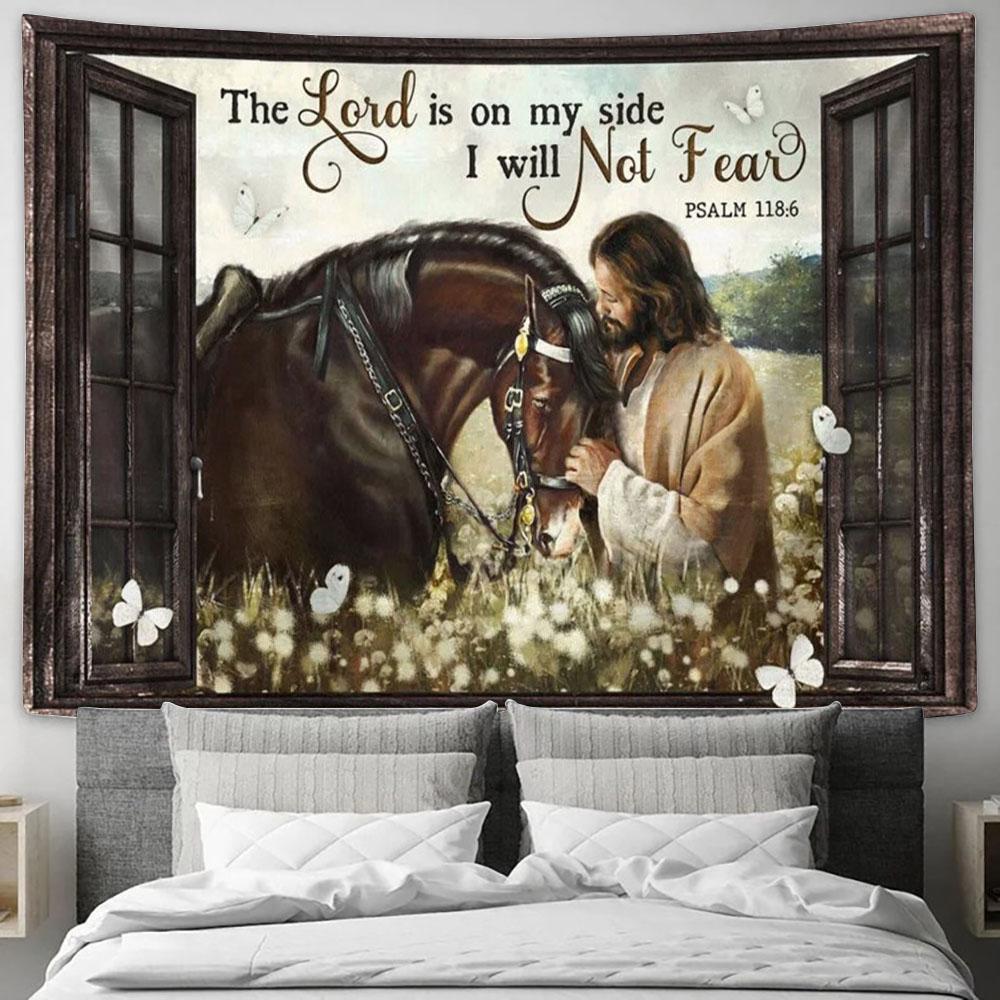 The Lord Is On My Side I Will Not Fear Tapestry Jesus And Horse Tapestry Prints - Christian Wall Art - Religious Home Decor