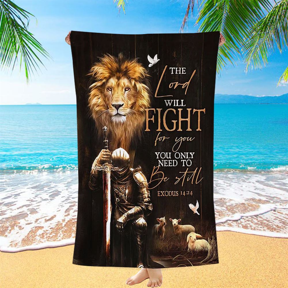 The Lord Will Fight For You Beach Towel - Knight Of The God Lion Of Judah Beach Towel - Christian Beach Towel