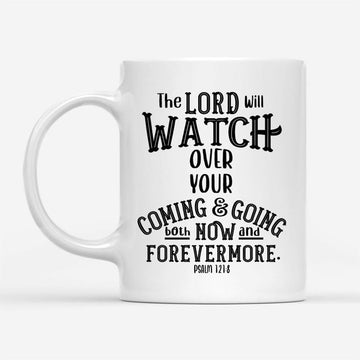 The Lord Will Watch Over Your Coming And Going, Christian Coffee Mug, Christian Mug, Bible Mug, Faith Gift, Encouragement Gift